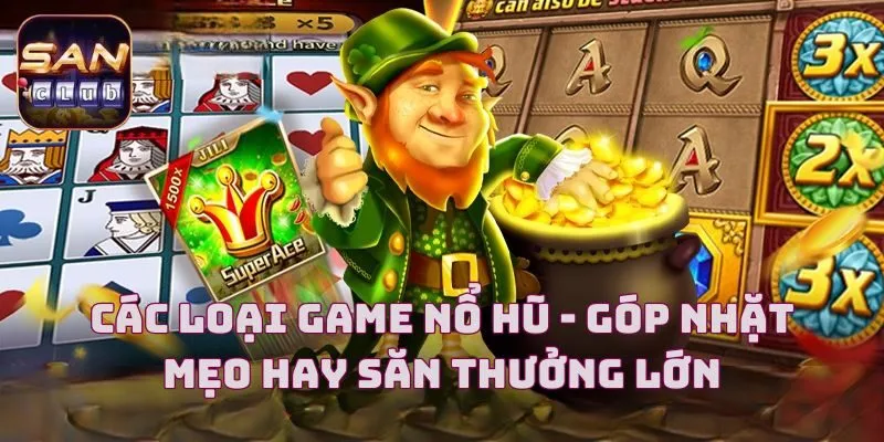 Các Loại Game Nổ Hũ - Góp Nhặt Mẹo Hay Săn Thưởng Lớn
