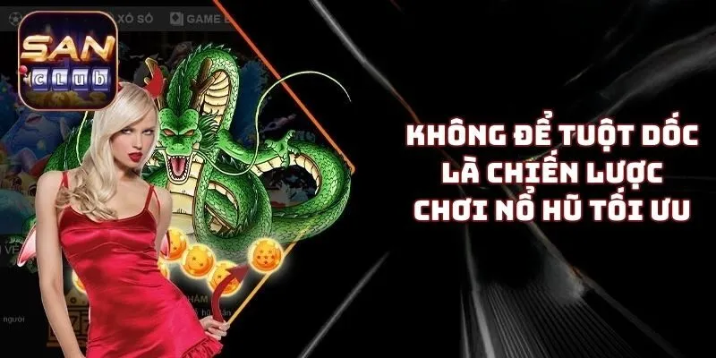 Không để tuột dốc là chiến lược chơi nổ hũ tối ưu