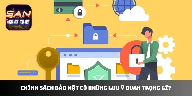 Chính sách bảo mật có những lưu ý quan trọng gì? 
