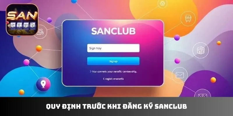 Quy định trước khi đăng ký sanclub