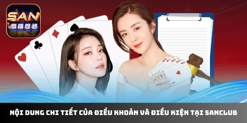 Nội dung chi tiết của điều khoản và điều kiện tại Sanclub