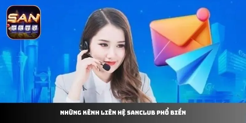 Những kênh liên hệ Sanclub phổ biến