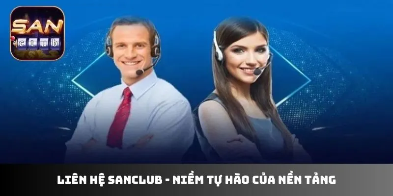 Liên hệ Sanclub - Niềm tự hào của nền tảng