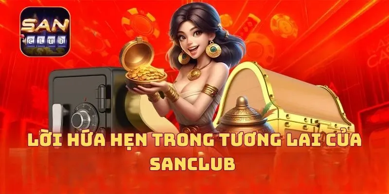 Lời hứa hẹn trong tương lai của SANCLUB 