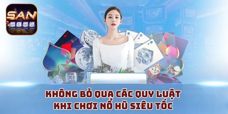 Không bỏ qua các quy luật khi chơi nổ hũ siêu tốc 