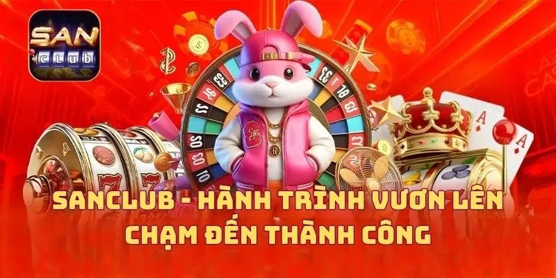 SANCLUB - hành trình vươn lên chạm đến thành công