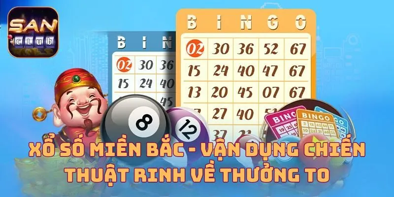 Xổ Số Miền Bắc - Vận Dụng Chiến Thuật Rinh Về Thưởng To