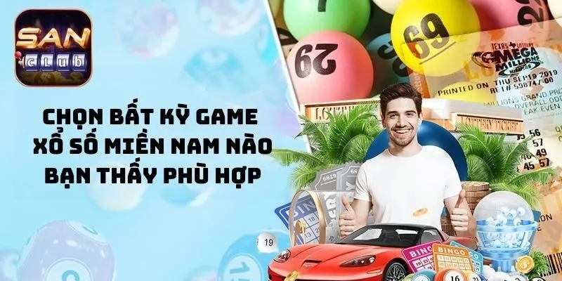 Chọn bất kỳ game xổ số miền Nam nào bạn thấy phù hợp