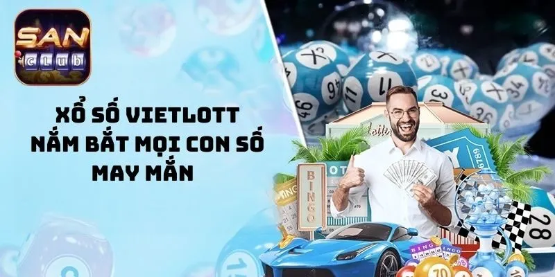 Xổ Số Vietlott - nắm bắt mọi con số may mắn 